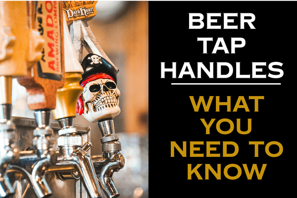 A Quick Guide to Beer Tap Handles: What You Need to Know