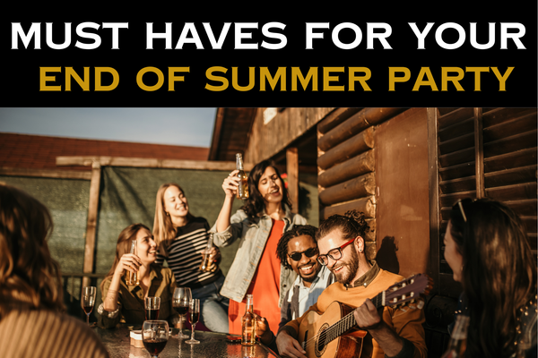 5 Things You Need To Host The Perfect End of Summer Party